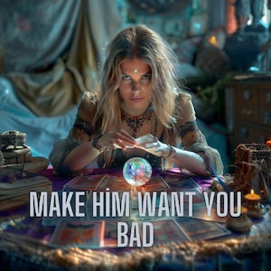 Make him want you Bad , Love Spell , Power love Black Magic Spell