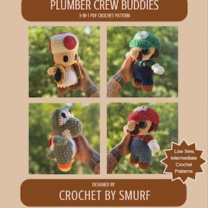 May include: A 3-in-1 PDF crochet pattern titled PLUMBER CREW BUDDIES, featuring four amigurumi figures: a mushroom character with a red-spotted cap, a green-hatted figure in blue overalls, a green dinosaur, and a red-hatted figure in blue overalls.