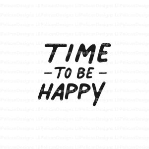 Zeit glücklich zu sein. Positives Denken Zitat, motivierende Phrase. Mindfulness kurzer inspirierender Spruch. SVG, Png, Jpg, Vektordatei