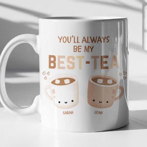 Custom Mug, Personalised Best Friend Gift, You&#39;ll Always Be My Best-Tea Mug, Bestie Gifts, Best Friends Forever, Friendship Gift