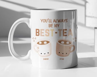 Custom Mug, Personalised Best Friend Gift, You'll Always Be My Best-Tea Mug, Bestie Gifts, Best Friends Forever, Friendship Gift