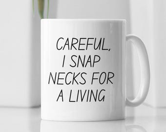 Funny Chiropractor Mug: I Snap Necks, Appreciation Gift