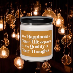 The Happiness of Your Life depends on the Quality of Your Thoughts Candle, Funny Gift, Best Friend Gift, Funny Candles, Gifts for Her