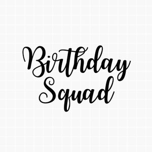 Birthday Squad SVG - For Engrave, Shirt Design, Mug or Cup, and More - Simple, Straightforward Design