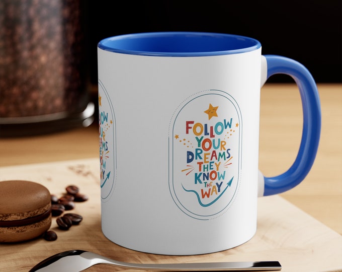Follow Your Dreams/ 11oz Accent Mug