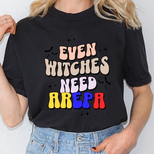 Even Witches need arepa Shirt , Funny Venezuelan halloween shirt, Venezuelan Restaurants Halloween shirt .