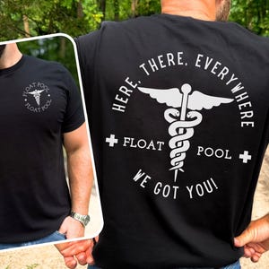 May include: Black t-shirt with white graphic text and a medical symbol. The front of the shirt has a small logo that says "FLOAT POOL". The back of the shirt has the words "HERE, THERE, EVERYWHERE" and "FLOAT POOL WE GOT YOU!"