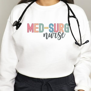 Med Surg Nurse shirt, Pediatric Medical Surgical Nurse sweatshirt, Nursing Student Graduation gift, Cute LPN gifts, Float Pool RN sweatshirt