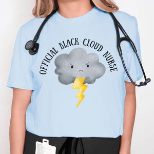Funny Nurse shirt, Official Black Cloud Nurse T-shirt, Silly Gag gift for Coworker, Labor and Delivery Charge Nurse crewneck, ER Nurse shirt