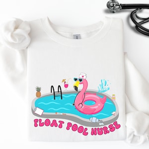 Float Pool Nurse sweatshirt, Funny Float Nurse shirt, Medical Surgical crewneck, Pediatric Nurse RN jacket, Nursing School Graduation gift