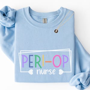 Peri-Op Nurse sweatshirt, Surgical Nurse shirt, Perioperative RN sweatshirt, PACU Nurse sweater, Surgery Nursing gifts, Recovery Room shirt