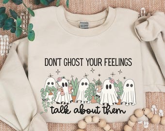 Don't Ghost Your Feelings Mental Health Shirt, School Counselor Halloween sweatshirt, Psychologist Ghost shirt, Cute Ghost Teacher gift