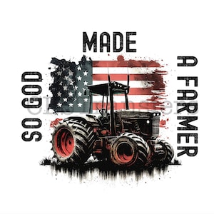 So God made a Farmer, Flag and tractor, Country Design, Farmer, DTF, DTF Print, Ready to Press, Dtf Transfers, Heat Transfer, Dtf transfer