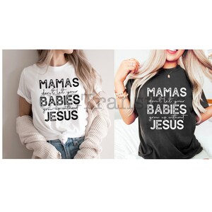 Mama's laten je baby's niet opgroeien zonder Jezus, Mama, Jezus, DTF, DTF Print, Ready to Press, DTF-transfers, Warmteoverdracht, DTF-overdracht
