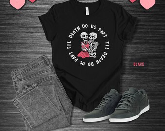 Skeleton Couple T-Shirt, Till Death Love Shirt, Gothic Wedding Anniversary Unisex Tee