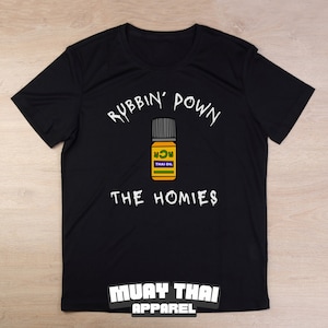 Rubbin Down The Homies, Muay Thai Funny, Muay Thai Shirt, Muay Thai T-Shirt, Muay Thai Short Sleeve, Black Shirt, Thai Oil