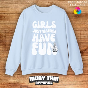 Girls Just Wanna Have Fun, Muay Thai Sweatshirt, Boxing Sweatshirt, Boxing Long Sleeve, Boxing Shirt For Girls, Cute Sweater