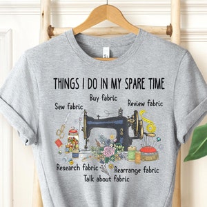 Sewing Shirt, Funny Sewing Shirt, Fabric Lover Gifts, Gift for Quilter, Quilter Gift, Sewing Lover Gifts, Quilting Lover Gifts