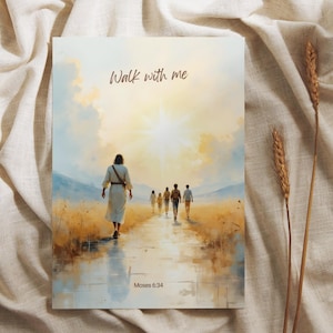 May include: A print with the text "Walk with me" and "Moses 6:34". The image depicts a figure walking on a path, followed by others, with a bright light in the background. The artwork has a warm color palette.