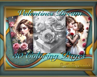 May include: A set of 30 coloring pages featuring Valentine's Day themes. The cover image shows three illustrations: a woman with roses, a bouquet of roses, and a couple kissing. The text on the cover reads "Valentines Dream 30 Coloring Pages Griffin Grayscales".