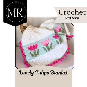 May include: A white crochet blanket featuring a horizontal band with pink tulip motifs and green stems on a light blue background. The blanket has a scalloped pink border. Text on the image reads "Crochet Pattern" and "Lovely Tulips Blanket".