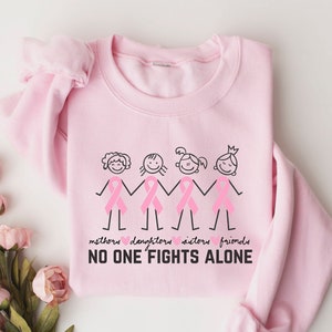 No One Fights Alone Shirt, Family Support Shirt, Pink Ribbon Shirt, Cancer Awareness Shirt, Cancer Fighter Shirt, Pink Day Sweatshirt