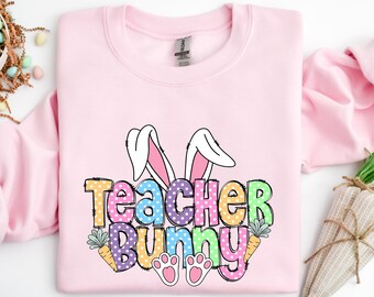Teacher Bunny Shirt, Teacher Bunny Easter Sweatshirt, Easter Teacher Shirt, Easter Teacher Shirt, Teacher Shirt, Easter Gift For Teachers