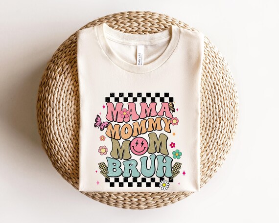 Mama Mommy Mom Bruh Shirt, Mom Day Shirt, Mommy Day Shirt, Mother’s Day Shirt, Funny Mother Shirt, Happy Mother's Day Shirt, Mother Shirt