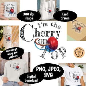 Ich bin die Kirsche auf der Spitze PNG SVG JPG, Kirsche Digitale Dateien, druckbare Aufkleber, Sublimation, Original Kunst, handgezeichnet, Obst, rote Kirsche Zeichnung