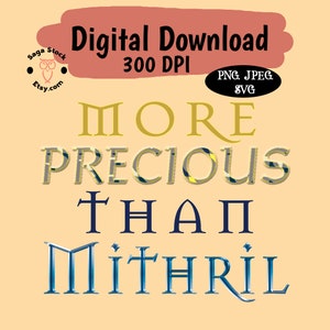 Kostbaarder dan Mithril PNG JPEG SVG, Digitale download, Instant, Afdrukbare sticker, Print on Demand-afbeelding, Tekstafbeelding, Leuk gezegde, Digitale download, Instant