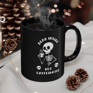 Funny Skeleton Coffee Mug Gift for coffee lovers and tea lovers. 11oz funny black mug gift for caffeine fiends.