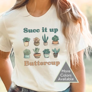 Succulents tshirt, gift for plant lovers, funny plants shirt, gardening tshirt