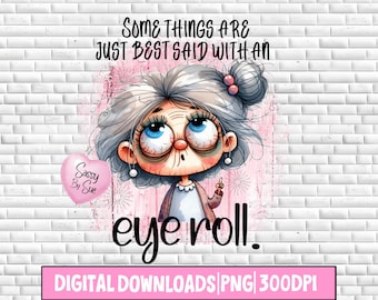 Algunas cosas se dicen con los ojos en blanco PNG, diseño de sublimación, anciana tonta PNG, cita sarcástica, clipart de anciana, taza tonta, vaso