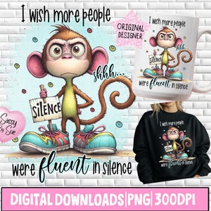 Ich wünschte, mehr Menschen wären fließend in Stille PNG, Sublimationsdesign, sarkastisches Zitat, schrullig Affe Clipart, Humor Download, lustiger Becher Becher