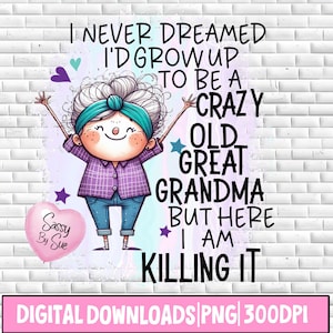 Crazy Old Great Grandma PNG, Sublimation Design, Funny Great Grandma PNG, Cute, Mother's Day, Quirky Old Lady, Happy Grandma, Printable, Mug