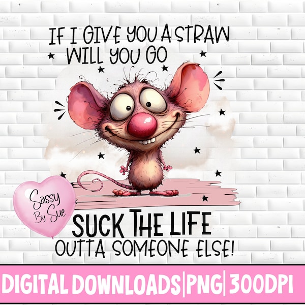 If I Give You A Straw PNG Funny Sublimation Download Mouse PNG Funny Mouse Mug Sarcastic PNG Sublimation Tumbler Sublimation Mug 300 dpi