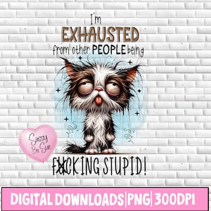 I'm Exhausted From Other People PNG, Sublimation Design, Funny Unhappy Cat, Cartoon Watercolor Art, Sweary, Adult Humor, Cute Mug, Tumbler
