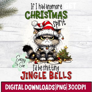 Wenn ich Weihnachtsstimmung mehr hätte, würde ich Jingle Bells PNG, Weihnachtssublimationsdesign, böse Katze, mürrisches, sarkastisches Zitat, Becher scheißen