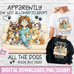 Può includere: Grafica digitale scaricabile con un'illustrazione a cartoni animati di una persona circondata da varie razze di cani su un divano. Il testo recita "A quanto pare non posso adottare, Tutti i cani - Scortese ma ok". Disponibile come file PNG.