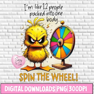 Puede incluir: Gráfico de descarga digital con un pato amarillo enojado y una rueda colorida. El texto dice "I'm like 12 people packed into one body..." y "Spin the Wheel!" También se incluye un corazón rosa con "Sassy By Sue".
