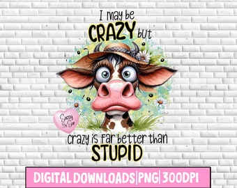 I May Be Crazy PNG, Sublimation Design, Crazy Heifer PNG, Sarcastic Saying, Cow Lover, Watercolor Cow, Cute Mug Art, Tumblers, Kitchen Towel