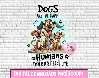 Dogs Make Me Happy Humans Make My Head Hurt PNG, Cute Sublimation Design, Funny Dog Quote, Dog Lovers, Silly Mug, Tumbler, Kitchen Towel