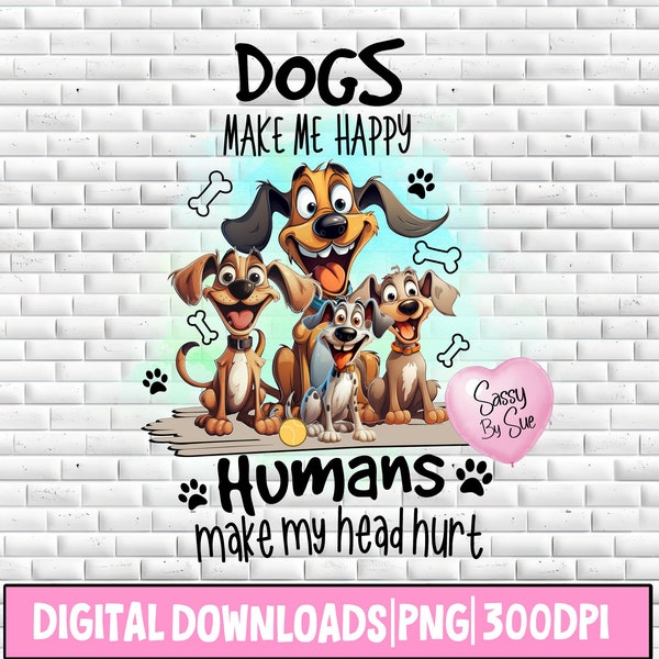 Dogs Make Me Happy Humans Make My Head Hurt PNG, Cute Sublimation Design, Funny Dog Quote, Dog Lovers, Silly Mug, Tumbler, Kitchen Towel