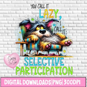 You Call It Lazy I Call It Selective Participation PNG, Sublimation Design, Cute Dog, Funny Quote, Dog Lover, Watercolor Cartoon Dog, Mug