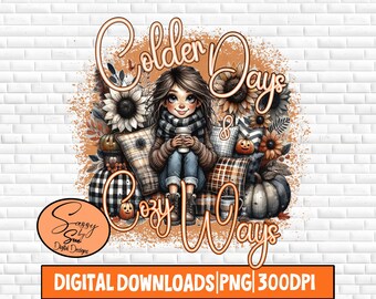 Colder Days & Cozy Ways PNG, Fall Sublimation Design, Fall Vibes, Seasons, Warm, Pumpkins, Latte, Sweaters, Fall Girl PNG, Pillow, Tumbler