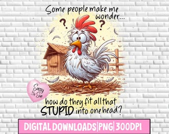 Some People Make Me Wonder PNG, projekt sublimacji, Crazy Chicken PNG, Cheeky Rooster, zabawny humorystyczny clipart, głupie powiedzenie, słodka koszulka DTF