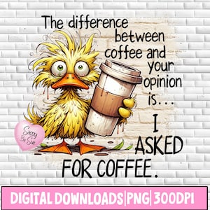 あなたの意見とコーヒーの違い PNG、昇華デザイン。コーヒー愛好家、皮肉な引用、アヒルのユーモア、おかしなクリップアート、クレイジーなマグカップ