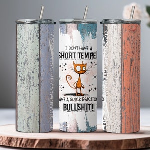 I&#39;m Don&#39;t Have A Short Temper Sarcastic Tumbler Wrap 20oz Sublimation Skinny Tumbler PNG Instant Download Cat PNG Straight Tumbler Wrap