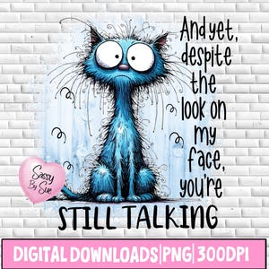 Despite The Look On My Face PNG, Sublimation Design, Cat Lover, Silly Cat Saying, Sarcastic Quote, Cartoon Cat Clipart, Quirky PNG, Tumbler