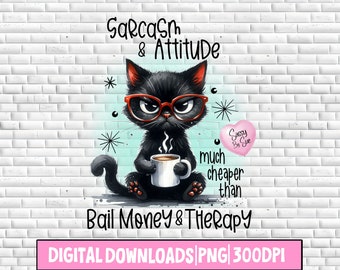 Sarcasm & Attitude Angry Cat PNG, Sublimation Design, Funny Quote, Silly Cat With Coffee, Printable Art, Humorous, Sublimation Mug, Tumblers